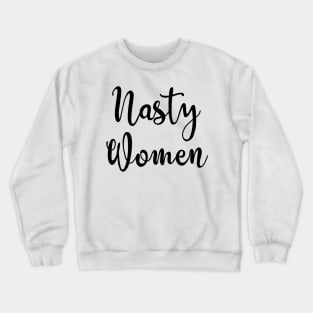 Nasty Women Vote Crewneck Sweatshirt